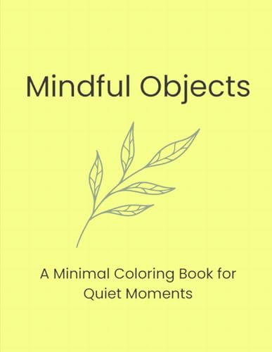Mindful Objects: A Minimal Coloring Book for Quiet Moments