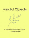 Mindful Objects: A Minimal Coloring Book for Quiet Moments