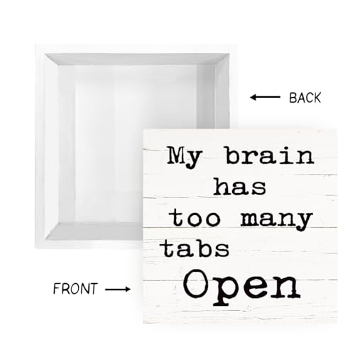 Funny Desk Decor, Rustic Wooden Tabletop Decor Sign, Wood Decoration for Home Bedroom, Humorous Office Decors, Decorative Wooden Block Signs, My Brain has Too Many Tabs Open Sign, White - color: Inspirational10
