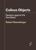 Callous Objects: Designs against the Homeless (Forerunners: Ideas First)