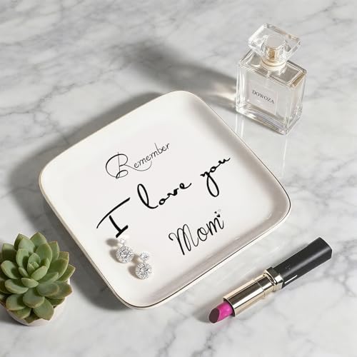 Gifts for Mom, Mother's Day Birthday Gifts for Mom from Daughter,Ring Dish Jewelry Tray Gifts -Remember I Love You Mom Jewelry Dish Ring Trinket Tray - style: Remember I Love You Mom