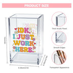 IDK I Just Work Here Acrylic Cosmetic Pencil Pen Holder Cup, Sarcastic Office Pen Holder for Desk, Funny Work Burnout Gifts for Coworker Friend, Thank You Gifts for Women Colleague Teacher - style: IDK