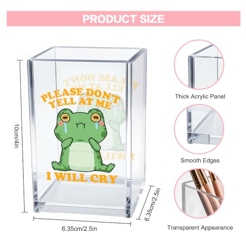 Please Don't Yell at Me I Will Cry Acrylic Cosmetic Pencil Pen Holder Cup, Funny Frog Desk Organizer Accessory for Home Office Decor, Frog Lover Gifts, Sarcastic Work Gifts for Coworker Teacher - style: Yell at Me