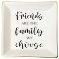 Friends Are The Family We Choose Jewelry Dish Tray - Ceramic Trinket Dish - Family Gifts - style: Friends Are The Family We Choose