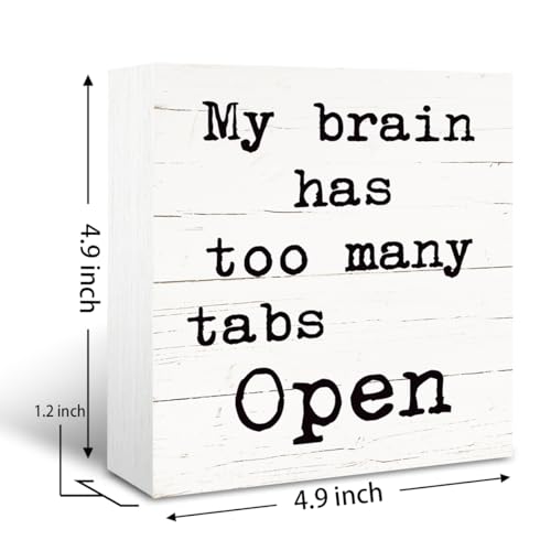Funny Desk Decor, Rustic Wooden Tabletop Decor Sign, Wood Decoration for Home Bedroom, Humorous Office Decors, Decorative Wooden Block Signs, My Brain has Too Many Tabs Open Sign, White - color: Inspirational10
