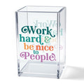 Work Hard Be Nice to People Acrylic Cosmetic Pencil Pen Holder Cup, Inspirational Quote Pen Holder Cup, Motivational Office Gifts for Women Men, Mental Health Gifts for Women Colleague Teacher - style: Work Hard