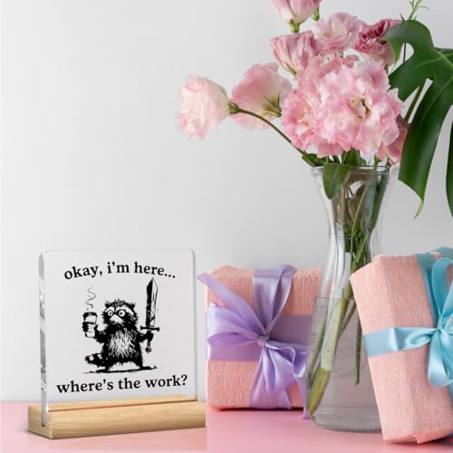 Funny Office Decor Funny Desk Decor Sarcastic Gifts Coworker Gifts Where's The Work Acrylic Humor Gift for Women Men Boss Coworker Home Office Decorations - color: Okay，I'm Here Where's The Work