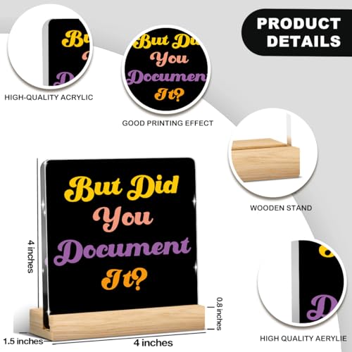 But Did You Document It Sign Funny Office Decor Funny Office Gifts Work Desk Decor Acrylic Humor Gifts for Women Men Coworker Friend Home Office Decorations - color: But Did You Document It？