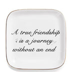 Friendship Gifts for Women - A True Friendship is a Journey Without an end Ceramic Trinket Tray Jewelry Dish Birthday Gifts for Female Friends, Unique Gift for Women Birthday Bridal Shower Gifts - style: True Friendship is a Journey Without an end