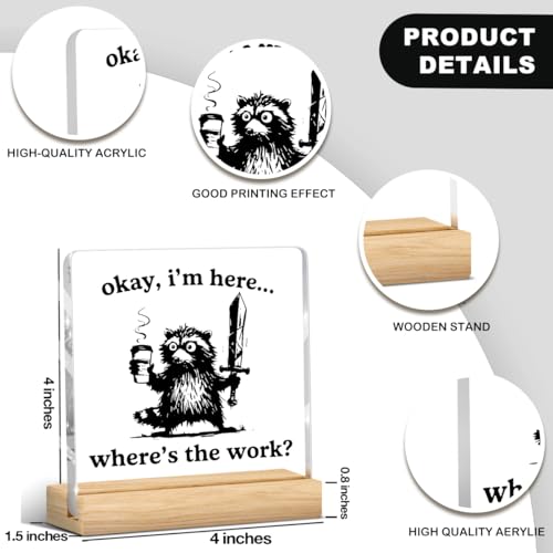 Funny Office Decor Funny Desk Decor Sarcastic Gifts Coworker Gifts Where's The Work Acrylic Humor Gift for Women Men Boss Coworker Home Office Decorations - color: Okay，I'm Here Where's The Work
