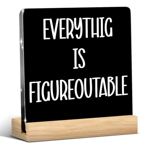 Funny Office Decor Funny Desk Decor Everything Is Figureoutable Sign Acrylic Inspirational Gifts for Women Men Boss Coworker Friend Home Office Decorations - color: Everythig Is Figureoutable