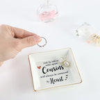 HOME SMILE Cousin Gifts Mother's Day,Ceramic Ring Jewelry Dish Tray Plate for Birthday Graduation Christmas Wedding,Sise by Side or Miles Away,Cousins will AwaysConnected by Heart - style: Cousin