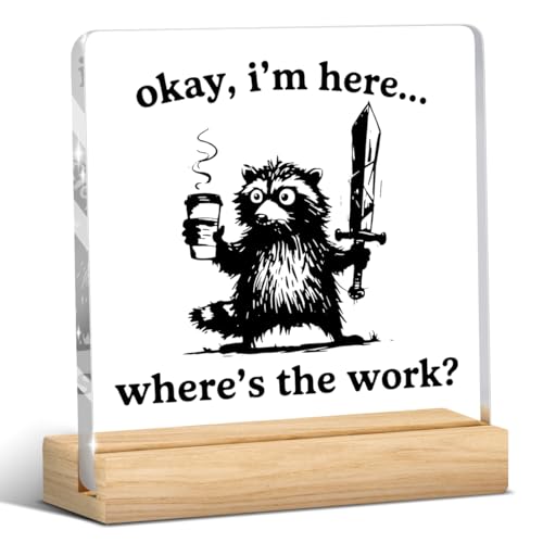 Funny Office Decor Funny Desk Decor Sarcastic Gifts Coworker Gifts Where's The Work Acrylic Humor Gift for Women Men Boss Coworker Home Office Decorations - color: Okay，I'm Here Where's The Work