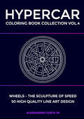 HYPERCAR COLORING BOOK COLLECTION - VOL.4 Wheels - the sculpture of speed of luxury supercars for adults: 50 Hand - Drawn Exotic Supercars for Adults . Luxury Hypercar Art for Relaxation & Creativity