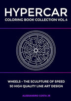 HYPERCAR COLORING BOOK COLLECTION - VOL.4 Wheels - the sculpture of speed of luxury supercars for adults: 50 Hand - Drawn Exotic Supercars for Adults . Luxury Hypercar Art for Relaxation & Creativity