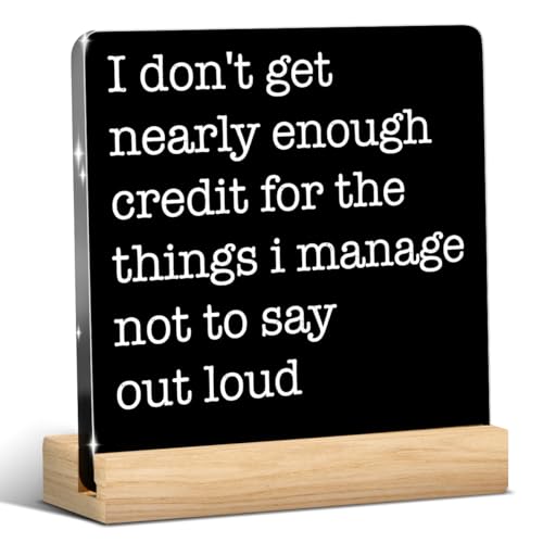 Funny Office Decor Funny Desk Signs Coworker Gifts Sarcastic Gifts for Women Coworker Men Friend Work Desk Decor Acrylic Gift Home Office Decorations - color: I Don't Get Nearly Enough Credit for The Things I Manage Not To Say Out Loud