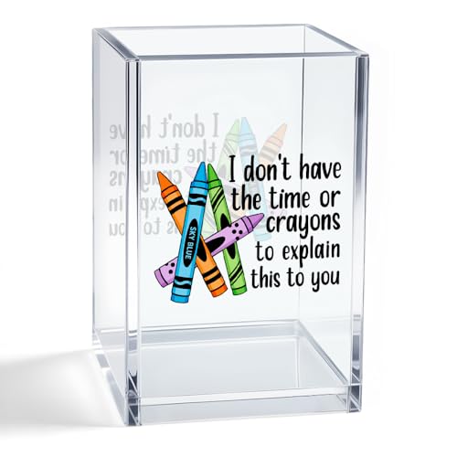 I Don't Have The Time Or Crayons To Explain This To You Acrylic Organizer Pencil Pen Holder, Teacher Desk Accessories Holder, Office Humor Gifts for Women Teacher School Counselor Coworker - style: Crayons