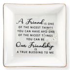 HOME SMILE Friend Birthday for Women Ring Dish with Friendship Quotes-Ceramic Jewelry Tray -A Friend is One of The Nicest Things You Can Have, Our Frienship is A True Blessing To Me - style: Frienship