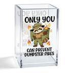 Only You Can Prevent Dumpster Fires Acrylic Organizer Pencil Pen Holder, Humorous Raccoon Trash Can Office Desk Accessory, Inspirational Appreciation Thank You Office Gifts for Coworker Boss - style: Only You