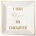 Ceramic Daughter Jewelry Dish Tray - Proud of You Trinket Dish - I Love You Gift for Grown Daughter - The Many Lives of Mama Love - style: I LOVE that you're MY DAUGHTER
