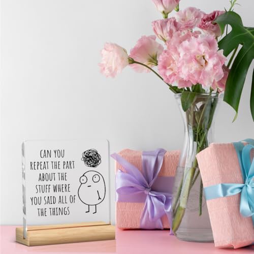 Funny Office Decor Funny Desk Decor Sarcastic Gifts Coworker Gifts Can You Repeat The Part Acrylic Humor Gift for Women Men Boss Coworker Home Office Decorations - color: Can You Repeat The Part About The Stuff Where You Said All Of The Things