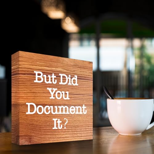 z-crange But Did You Document It Sign Wooden Box Desk Decor,Funny Office Wood Block Sign for Office Home Shelf Tabletop Decor-Brown - color: WOOD