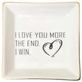 I Love You More Jewelry Dish Tray Ceramic Trinket Dish Cool Gifts For Wife Birthday Birthday Gifts For Wife Best Wife Presents For Wife Romantic Gifts - style: I LOVE YOU MORE THE END. I WIN.