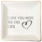 I Love You More Jewelry Dish Tray Ceramic Trinket Dish Cool Gifts For Wife Birthday Birthday Gifts For Wife Best Wife Presents For Wife Romantic Gifts - style: I LOVE YOU MORE THE END. I WIN.