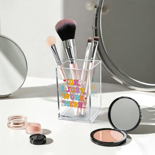 IDK I Just Work Here Acrylic Cosmetic Pencil Pen Holder Cup, Sarcastic Office Pen Holder for Desk, Funny Work Burnout Gifts for Coworker Friend, Thank You Gifts for Women Colleague Teacher - style: IDK