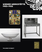Wiener Werkstätte, 1903-1932: The Luxury of Beauty