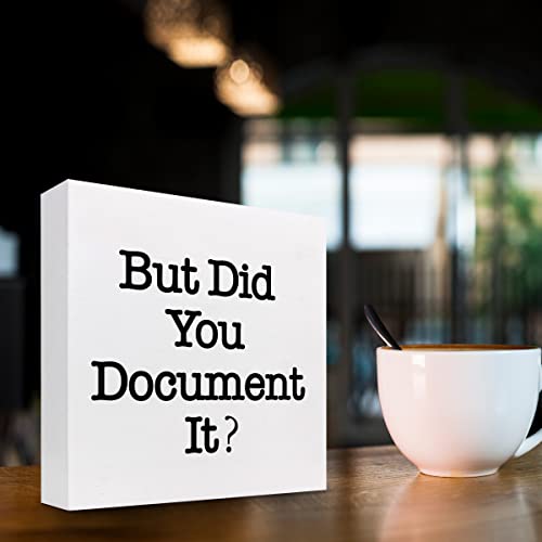 But Did You Document It Wooden Sign Office Desk Accessories,Office Decorations for Work,Funny Office Shelf Decor for Women Men 5 x 5 inches - color: white2