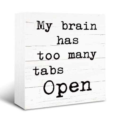 Funny Desk Decor, Rustic Wooden Tabletop Decor Sign, Wood Decoration for Home Bedroom, Humorous Office Decors, Decorative Wooden Block Signs, My Brain has Too Many Tabs Open Sign, White - color: Inspirational10