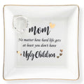 HOME SMILE Funny Mom Gifts Mother's Day,Mother Ceramic Ring Jewelry Dish Tray Plate for Birthday Valentine's Christmas-No Matter How Hard lLife Gets At Least You Don't have Ugly childre - style: Funny Mom