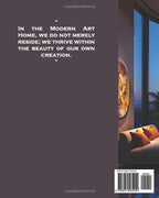 THE MODERN ART HOME: Inspirational Architecture & Harmonious Decor