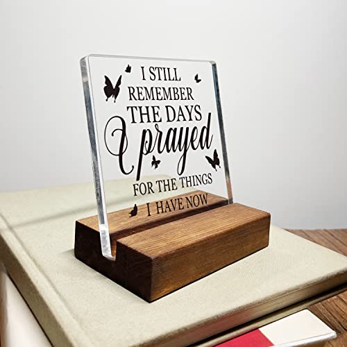 Acrylschild mit Aufschrift "I Still Remember The Days I Prayed", inspirierendes Zitat, Ermutigung, Geschenk für Frauen, beste Freundin, Positive Mind", Schild für Schwester, Frauen - style: Still Remember