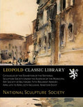 Catalogue of the Exhibition of the National Sculpture Society Under the Auspices of the Municipal Art Society of Baltimore: Fifth Regiment Armory, April 4th to April 25th Inclusive, Nineteen Eight