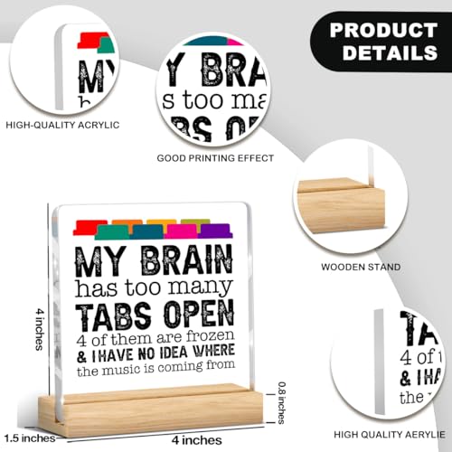 Funny Office Decor Funny Desk Decor Coworker Gifts My Brain Has Too Many Tabs Open Acrylic Humor Gift for Women Men Boss Coworker Home Office Decorations - color: My Brain Has Too Many Tabs Open 4 of Them Are Frozen& I Have No Idea Where The Music Is Comi