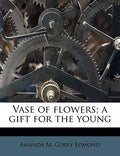 Vase of flowers; a gift for the young