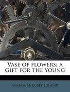 Vase of flowers; a gift for the young