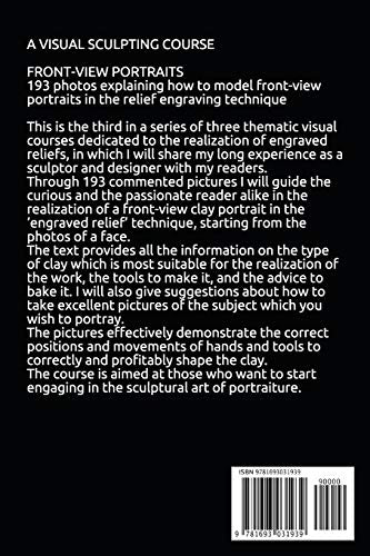 A VISUAL SCULPTING COURSE: FRONT-VIEW PORTRAITS 193 photos explaining how to model front-view portraits in the relief engraving technique