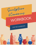 Sculpture and Ceramics Workbook: a student's tool for learning and evaluating sculpture and ceramic artworks.