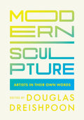 Modern Sculpture: Artists in Their Own Words (Documents of Twentieth-Century Art)
